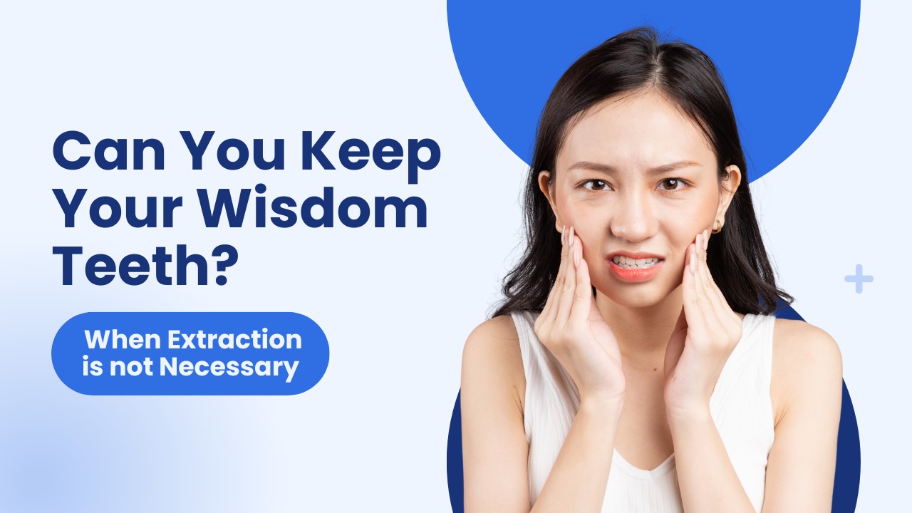 Can you Keep your wisdom teeth
